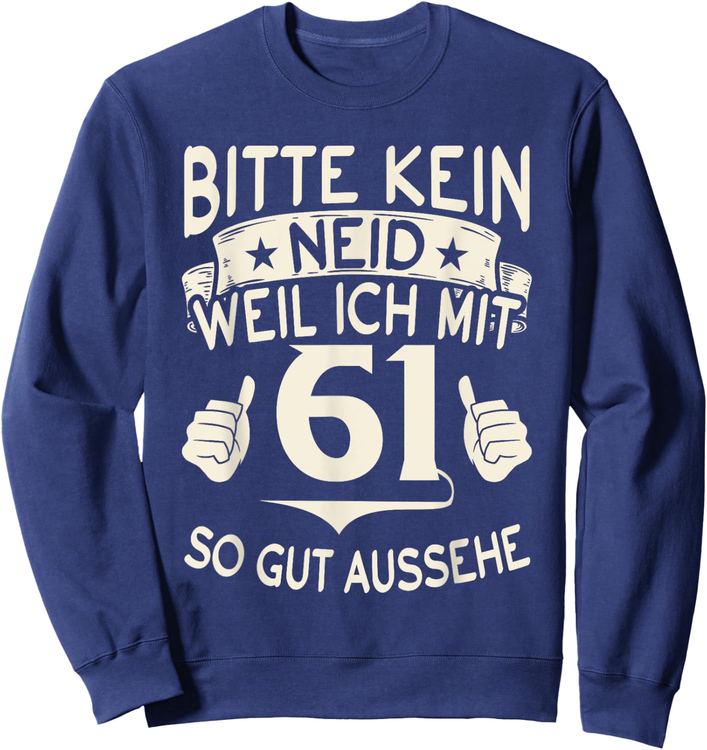 Bitte keine Eneid weil ich mit 61 so gut aussehe 61 Birthday , black, s Sweatshirt - Sweatshirt | Navy