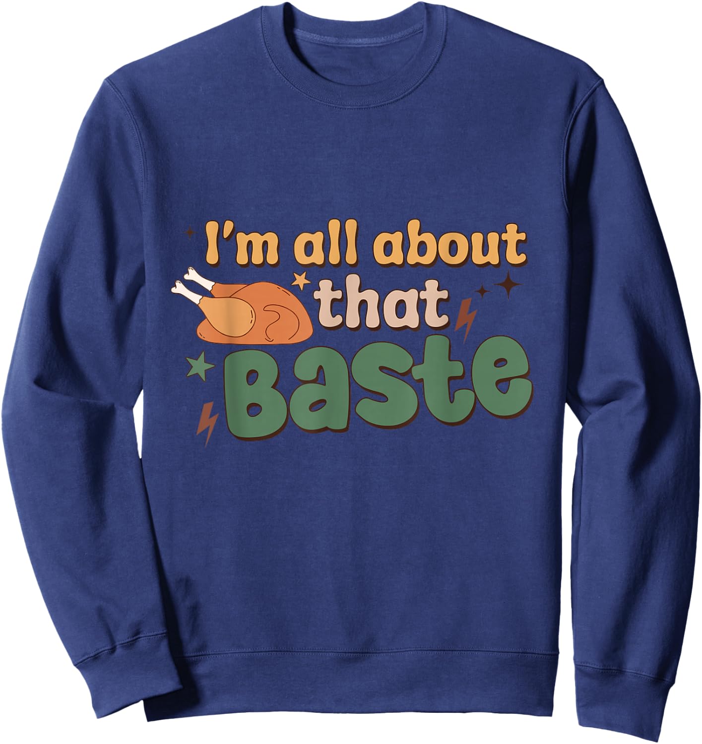 Funny Groovy Thanksgiving I'm All About That Baste Matching Sweatshirt - Sweatshirt | Navy