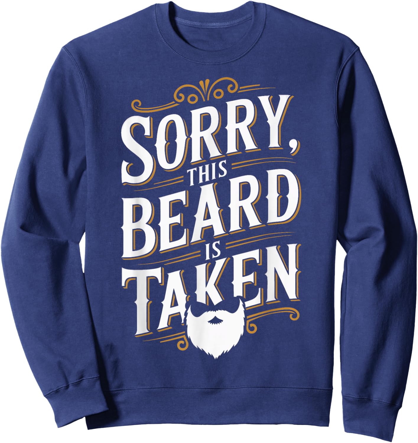 Sorry This Beard Is Taken Valentines Day Bearded Man Sweatshirt - Sweatshirt | Navy