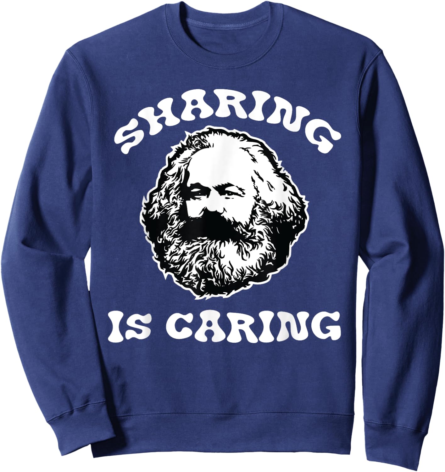 Karl Marx Sharing Is Caring Funny Political Socialist Design Sweatshirt - Sweatshirt | Navy