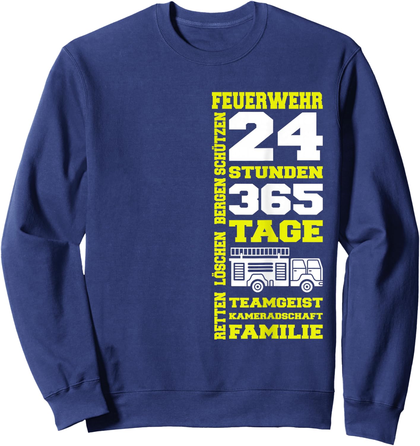 Feuerwehr 24 Stunden 365 Tage Retten Löschen Bergen Schützen Sweatshirt - Sweatshirt | Navy