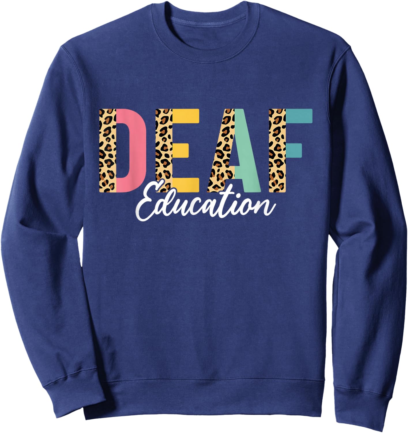 Deaf Education Half Leopard DHH Funny Deaf ASL Teacher Sweatshirt - Sweatshirt | Navy
