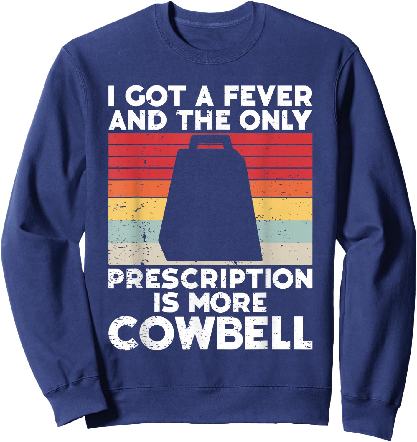 Cow Bell More Cowbell Vintage Funny Drummer Cowbell Funny Sweatshirt - Sweatshirt | Navy