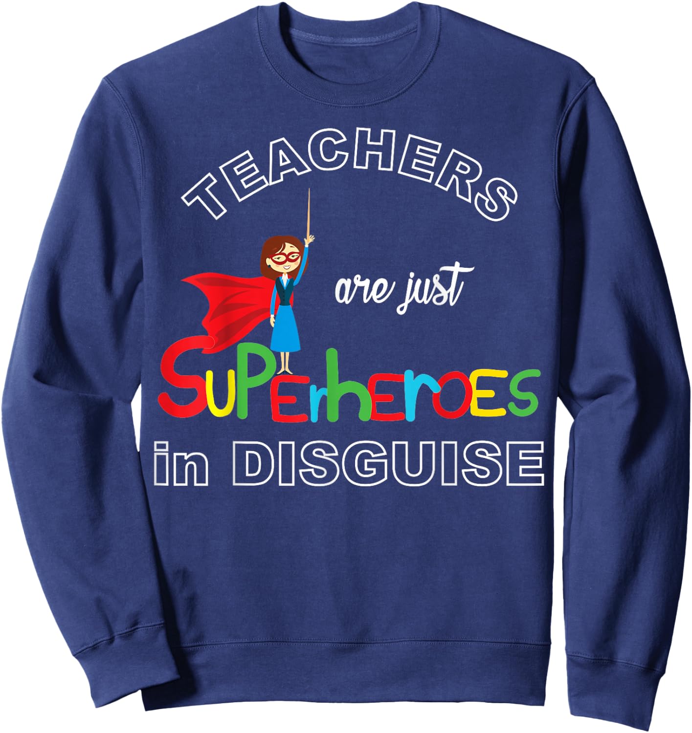 Teachers are Superheroes Funny First Day of School Sweatshirt - Sweatshirt | Navy