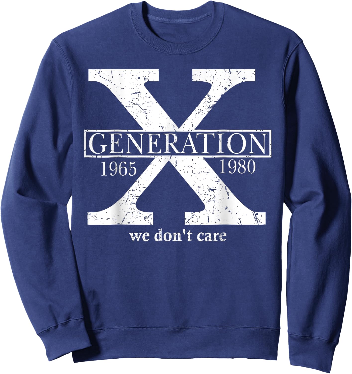 Generation X We Don't Care Gen X Don't Care Quote Fun Retro , Black, S Sweatshirt - Sweatshirt | Navy