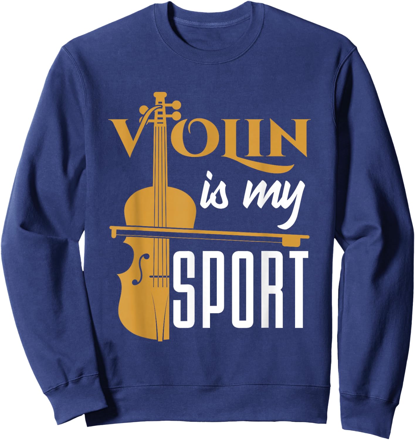 Violin Is My Sport Violinist Violin Player Instrument Sweatshirt - Sweatshirt | Navy