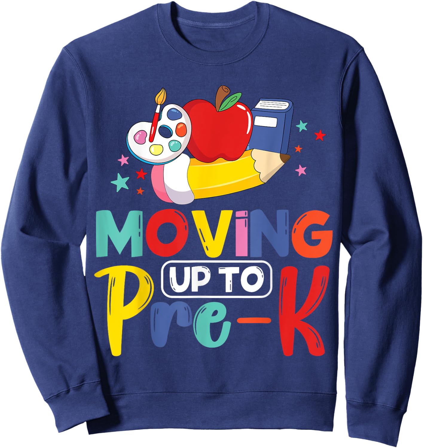 Moving Up To Pre-K Teacher Student Kid Graduation Sweatshirt - Sweatshirt | Navy