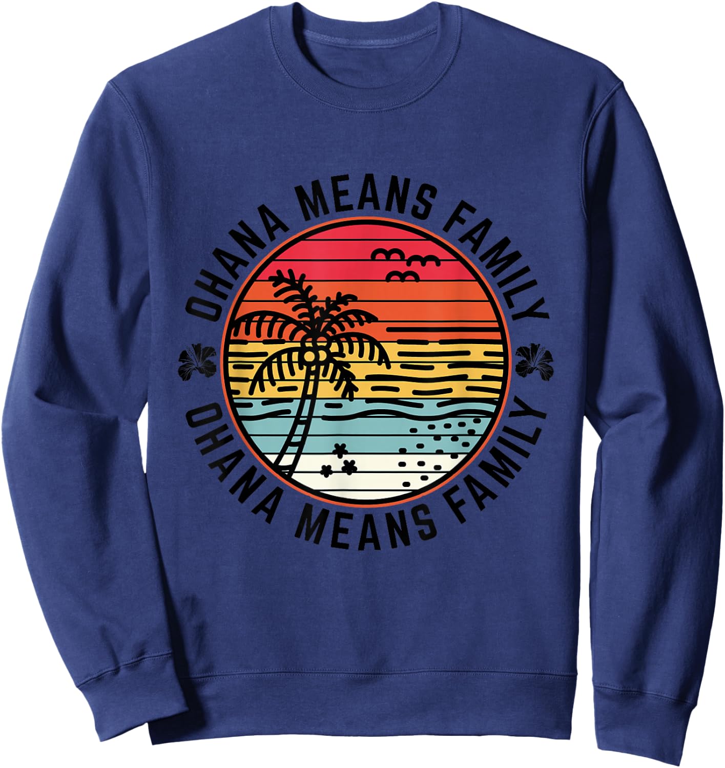 Ohana Means Family Quote 70s Retro Hawaiian Beach Vacation Sweatshirt - Sweatshirt | Navy