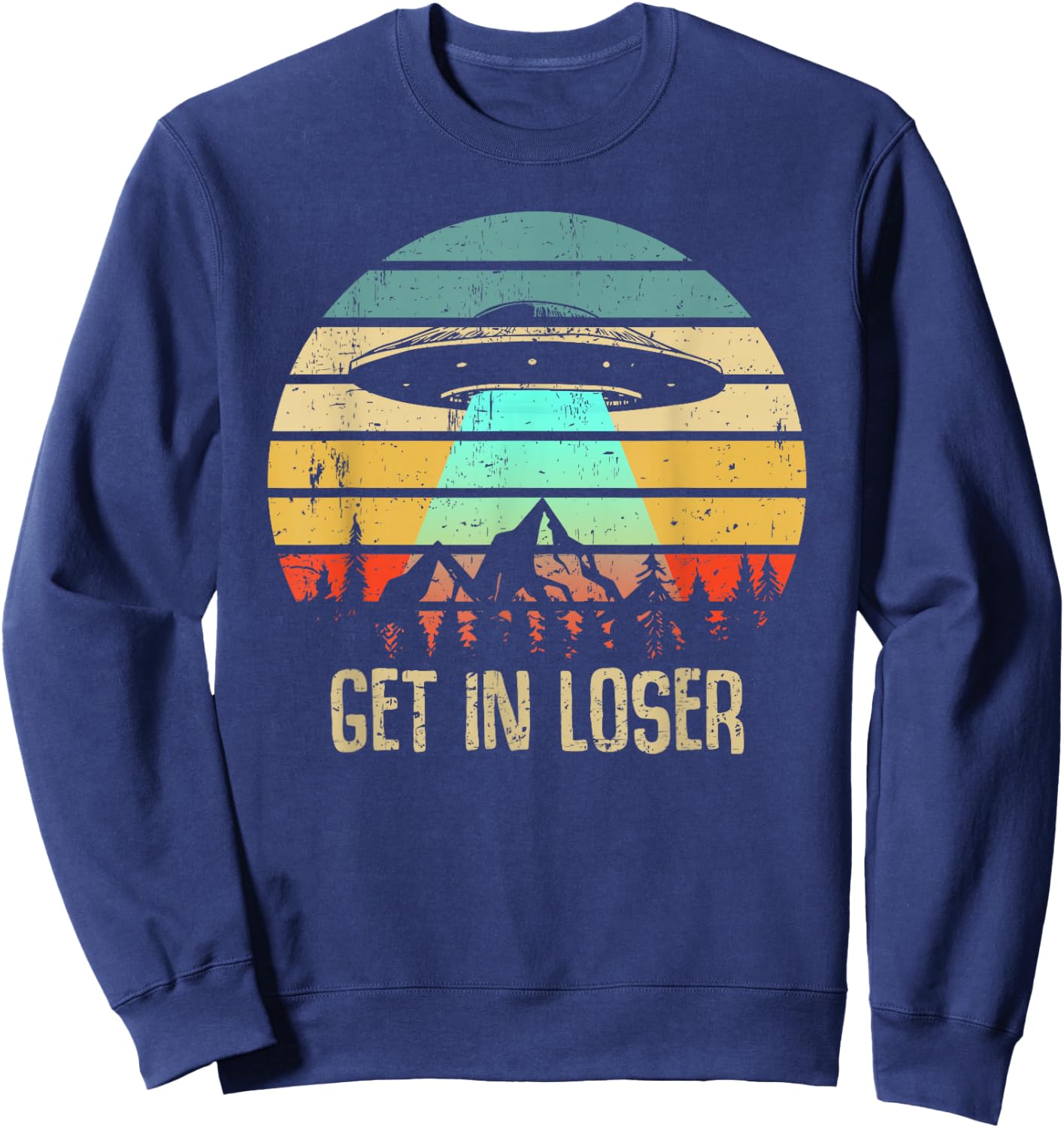 Get In Loser Alien Abduction Conspiracy Sweatshirt - Sweatshirt | Navy