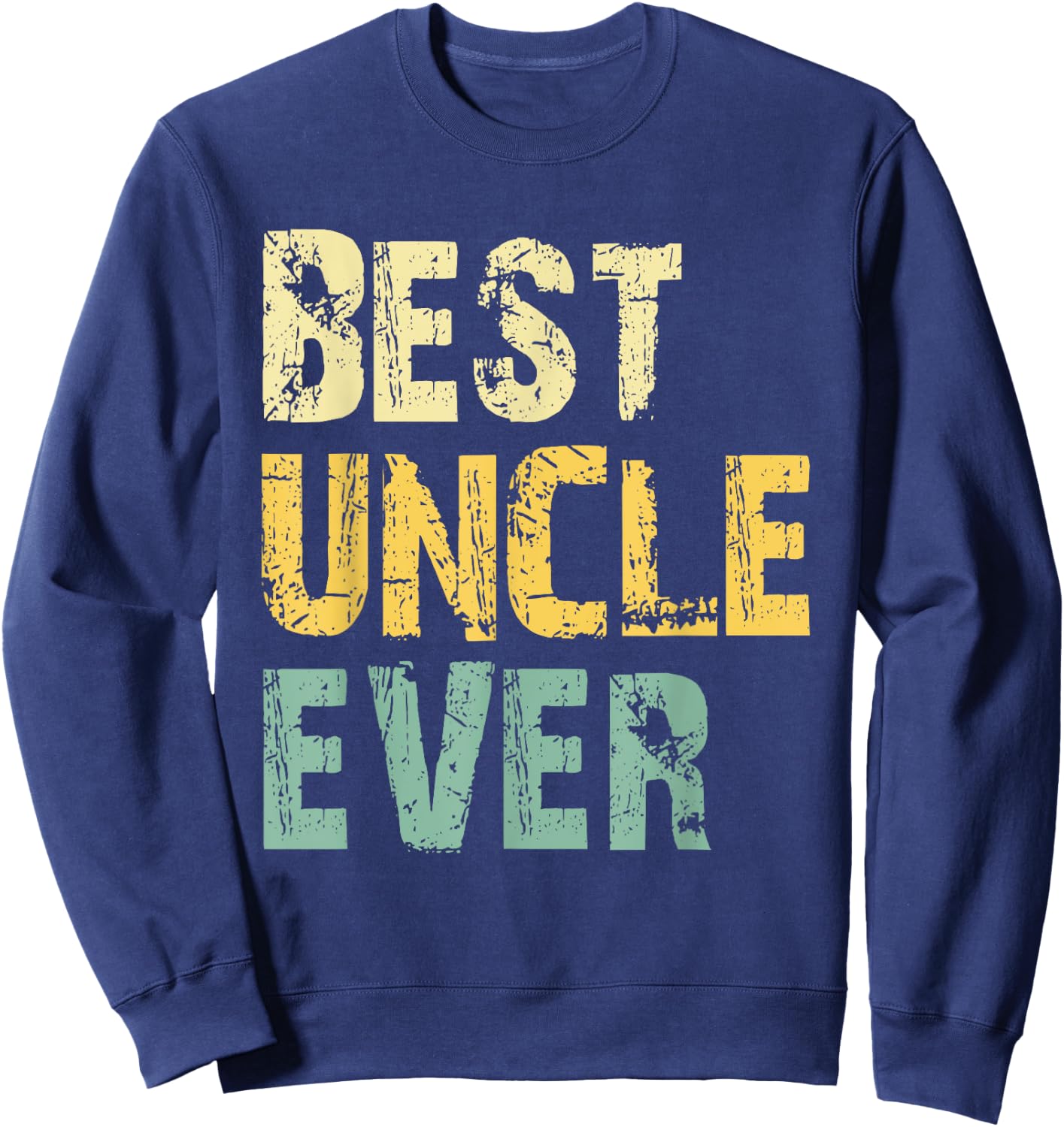 Best Uncle Ever Funny Vintage Retro Sweatshirt - Sweatshirt | Navy