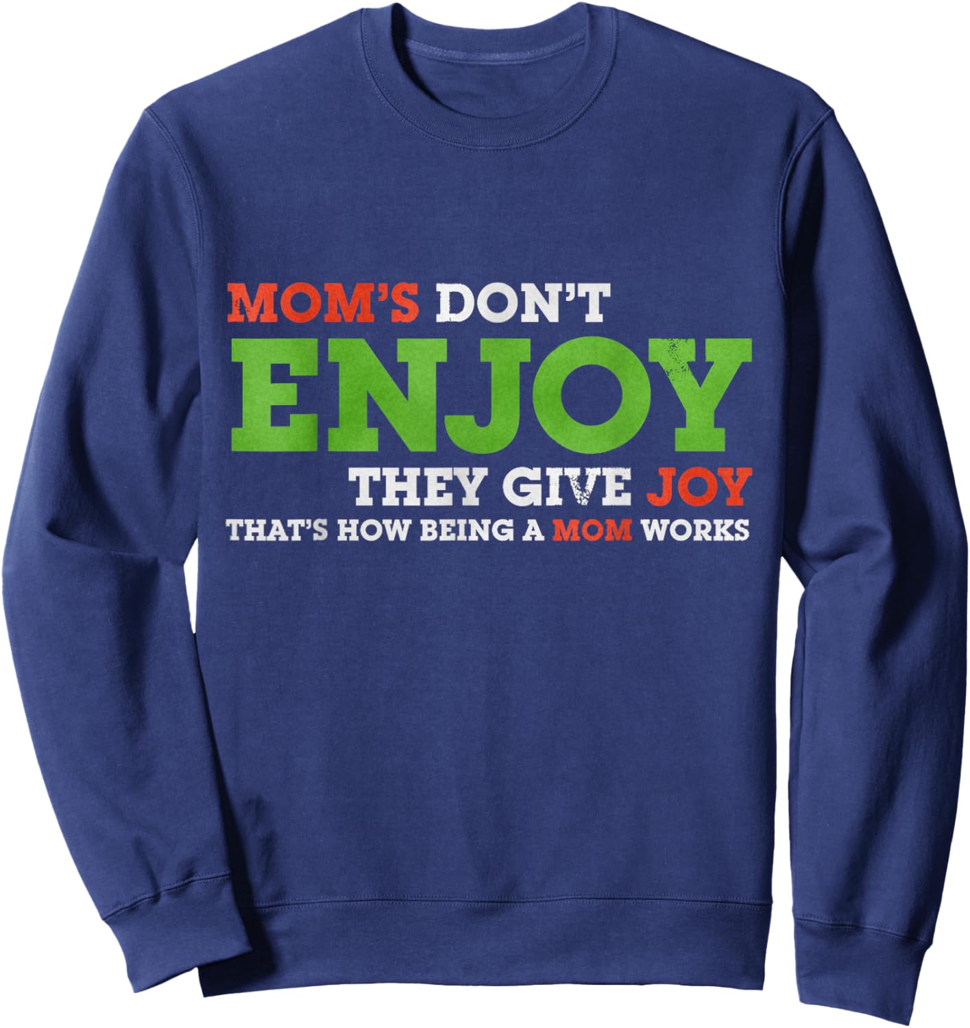 Mom's Don't Enjoy, they give joy Bad Christmas Sweatshirt - Sweatshirt | Navy