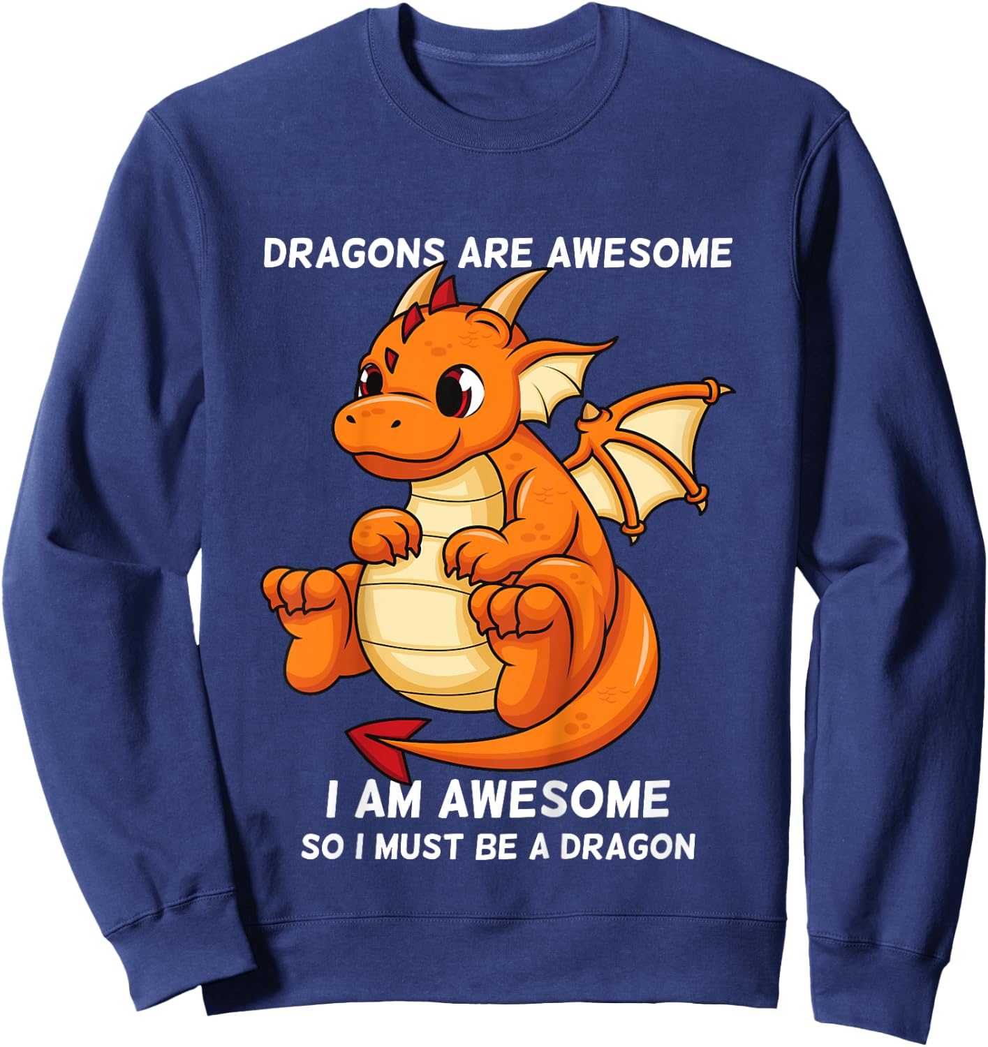 Dragons Are Awesome I'm a Dragon For Boys And Girls Sweatshirt - Sweatshirt | Navy