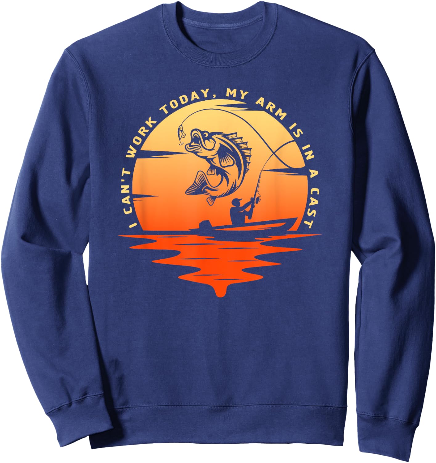 Fisherman I can't work today my arm is in a cast, Funny Sweatshirt - Sweatshirt | Navy
