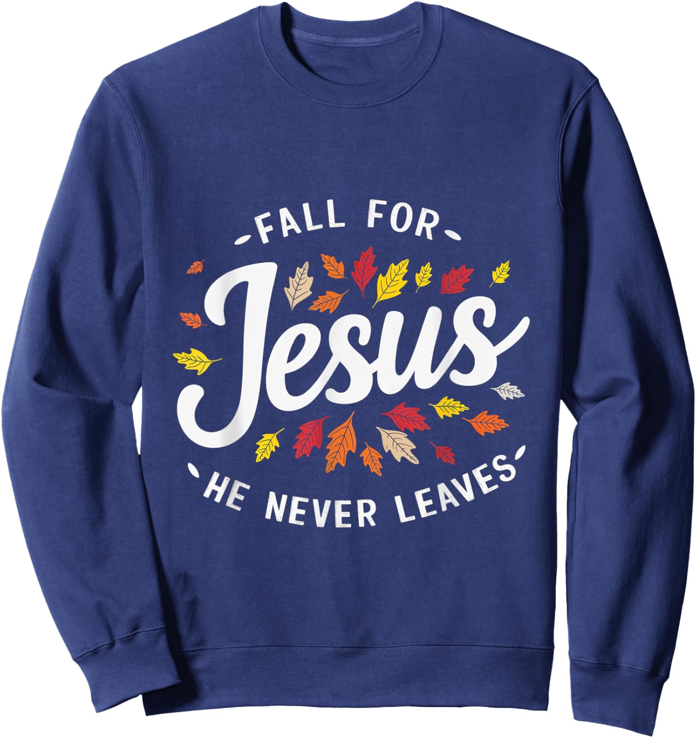 Fall for Jesus Autumn Leaves Faith Religious Sweatshirt - Sweatshirt | Navy