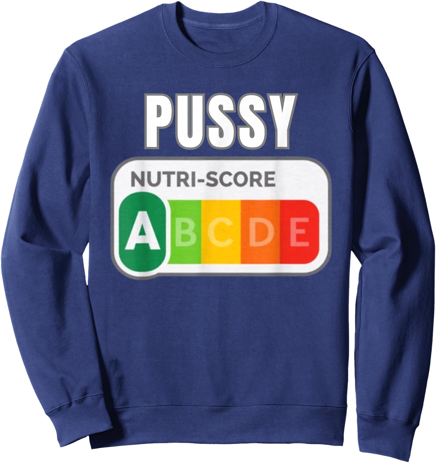 Pussy Nutri Score Funny Sweatshirt - Sweatshirt | Navy