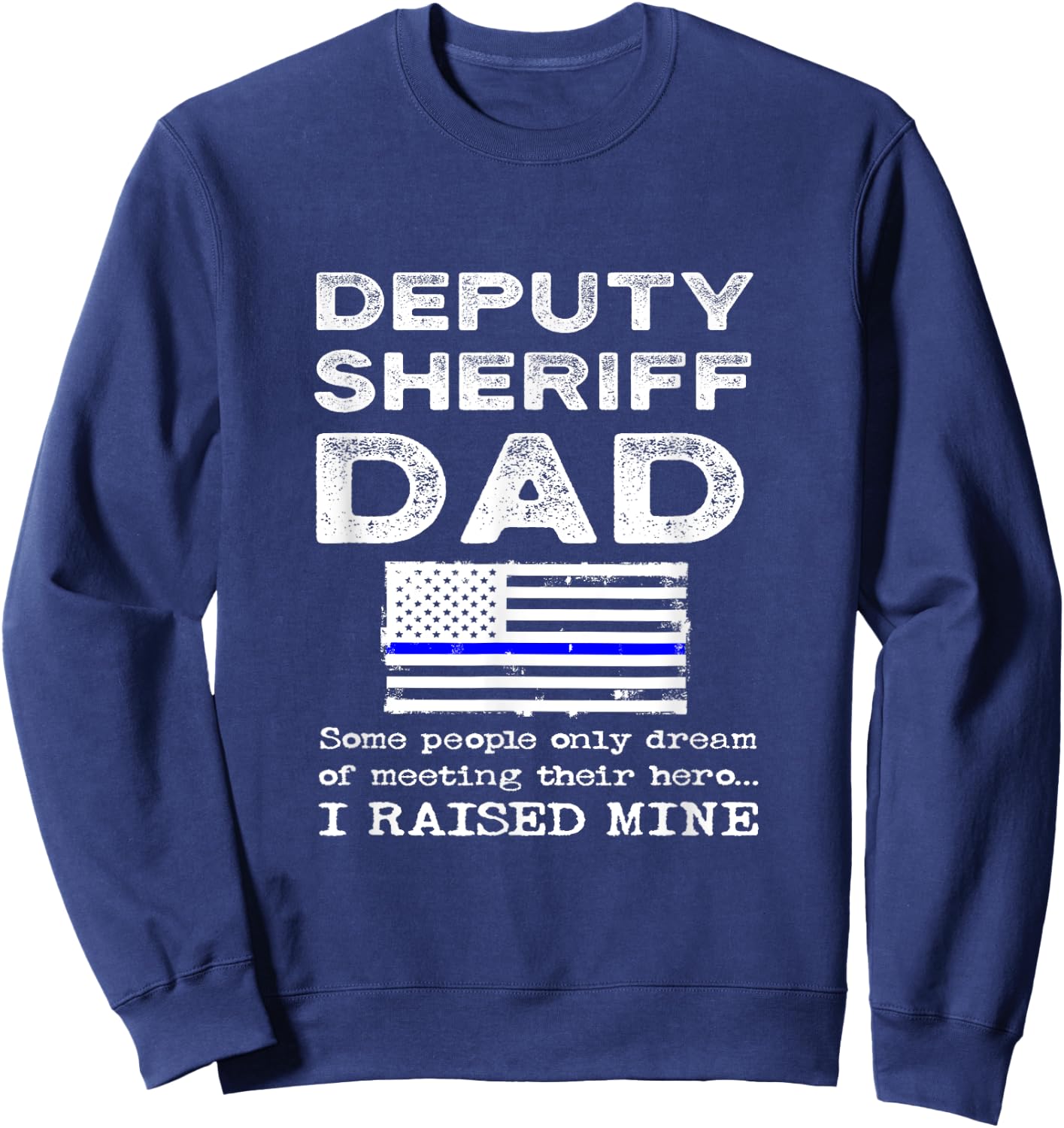 Proud Deputy Sheriff Dad Son Daughter Father Papa Quote Sweatshirt - Sweatshirt | Navy
