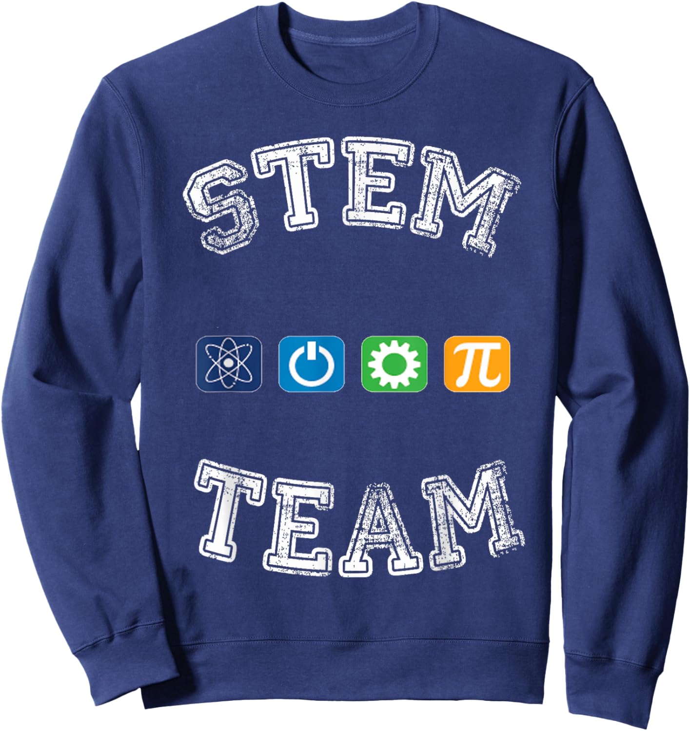 STEM Team - Science, Technology, Engineering, Math Sweatshirt - Sweatshirt | Navy