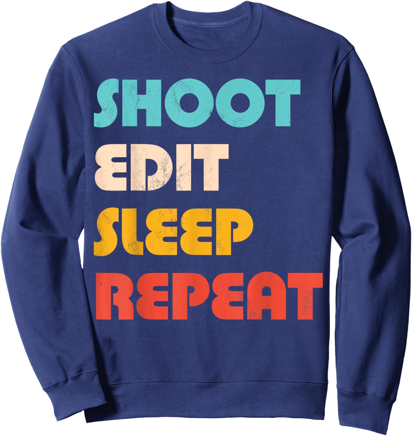 Photography Shoot Edit Sleep Repeat Photographer Camera Men Sweatshirt - Sweatshirt | Navy