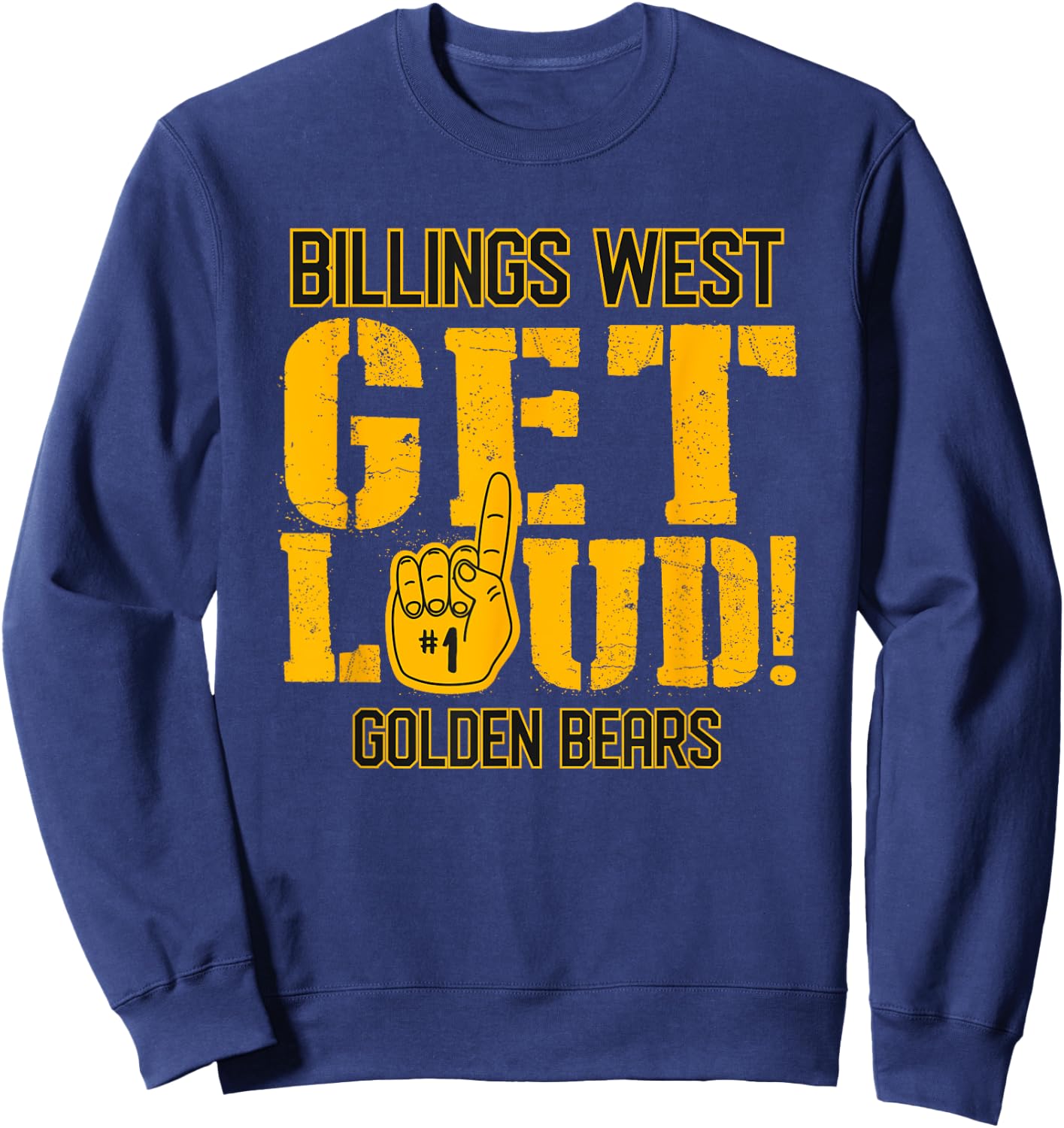 Billings West High School GET LOUD Golden Bears Sweatshirt - Sweatshirt | Navy
