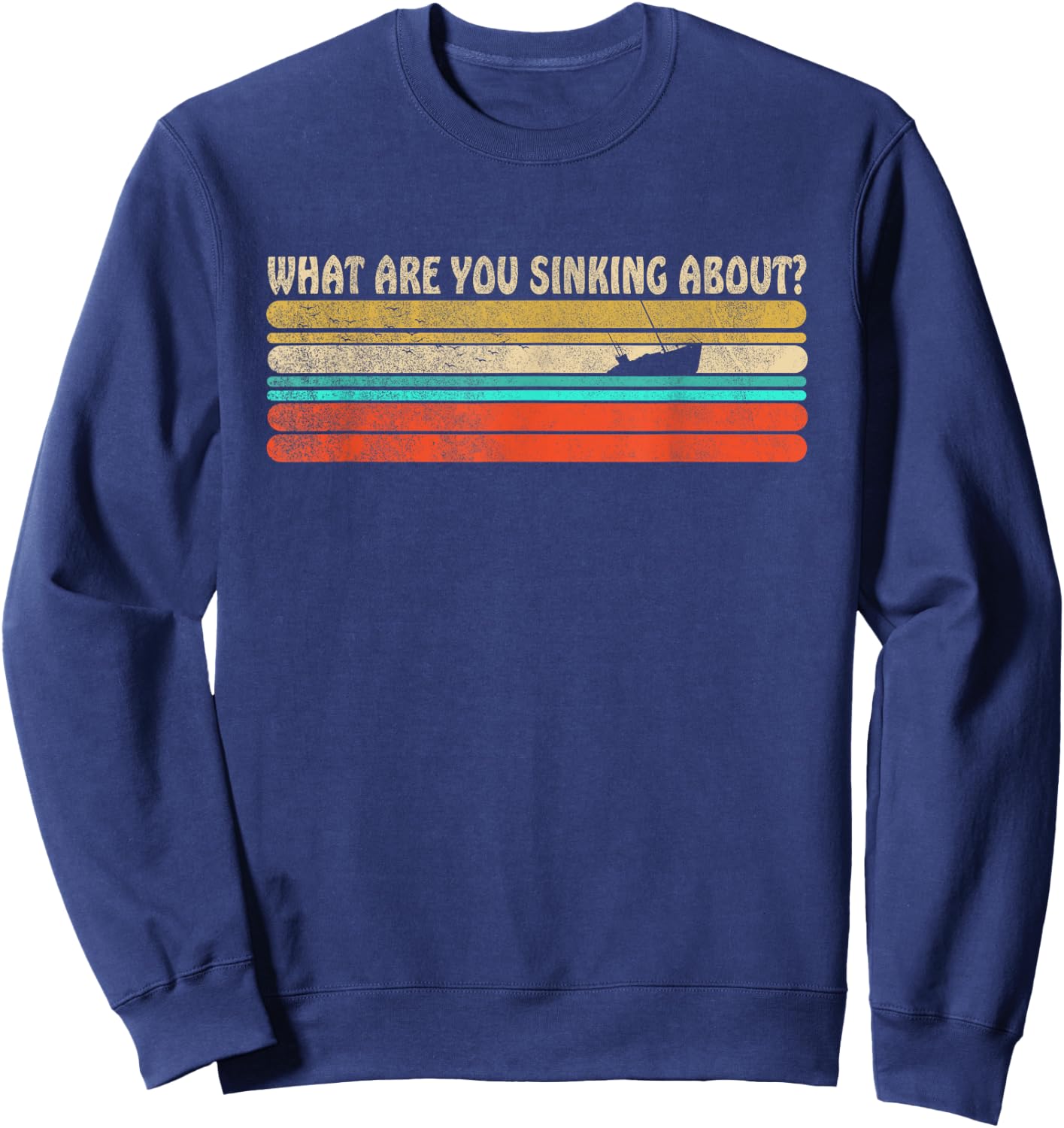 What are you Sinking about? Funny retro boating summer boat Women Girls Kids Sweatshirt - Sweatshirt | Navy