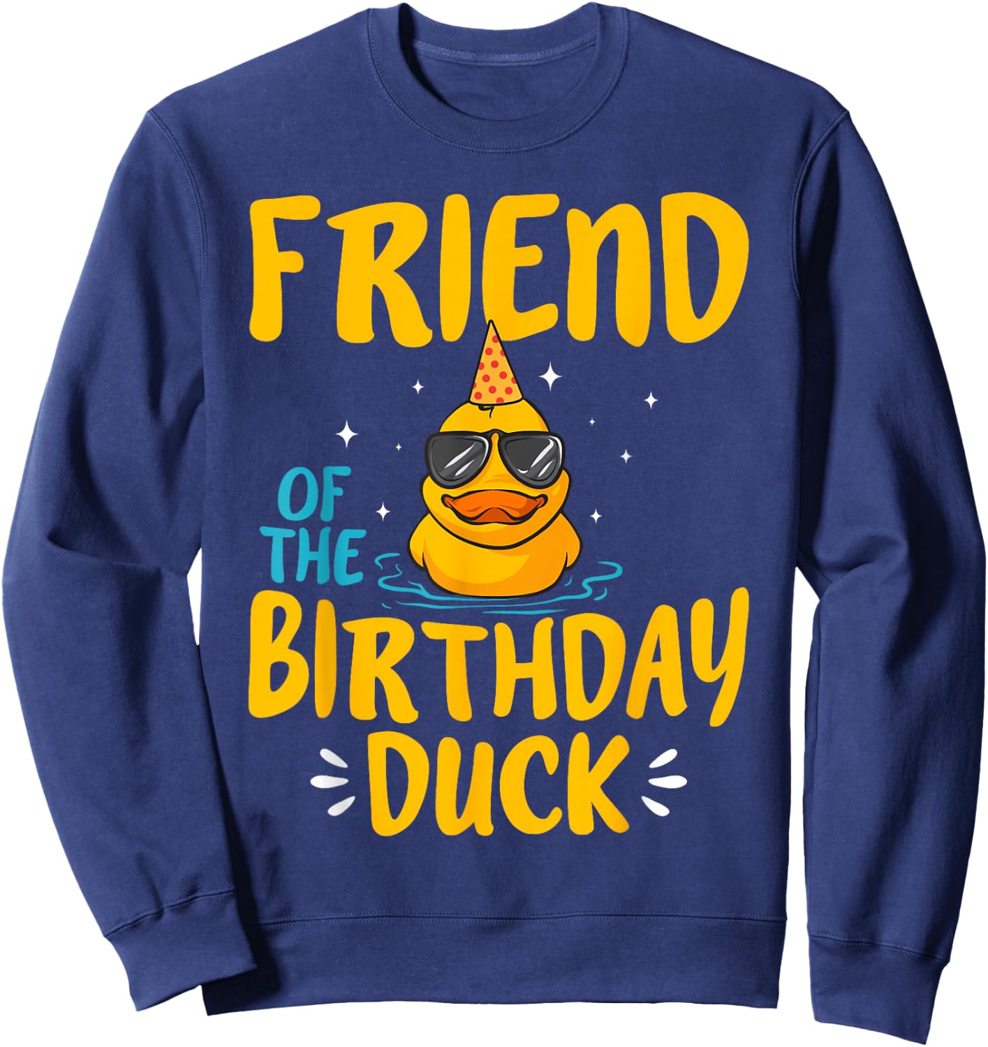 Rubber Duck Friend Of The Birthday Duck Rubber Duckies Sweatshirt - Sweatshirt | Navy