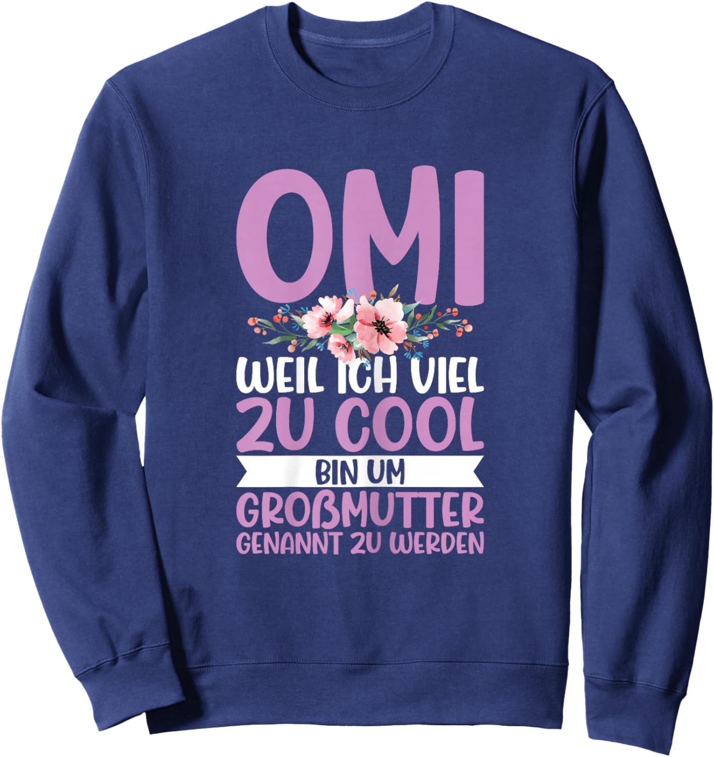 with German Text "Omi Zu Cool Um Großmutter Genannt Zu Werden Oma Sayings", black Sweatshirt - Sweatshirt | Navy