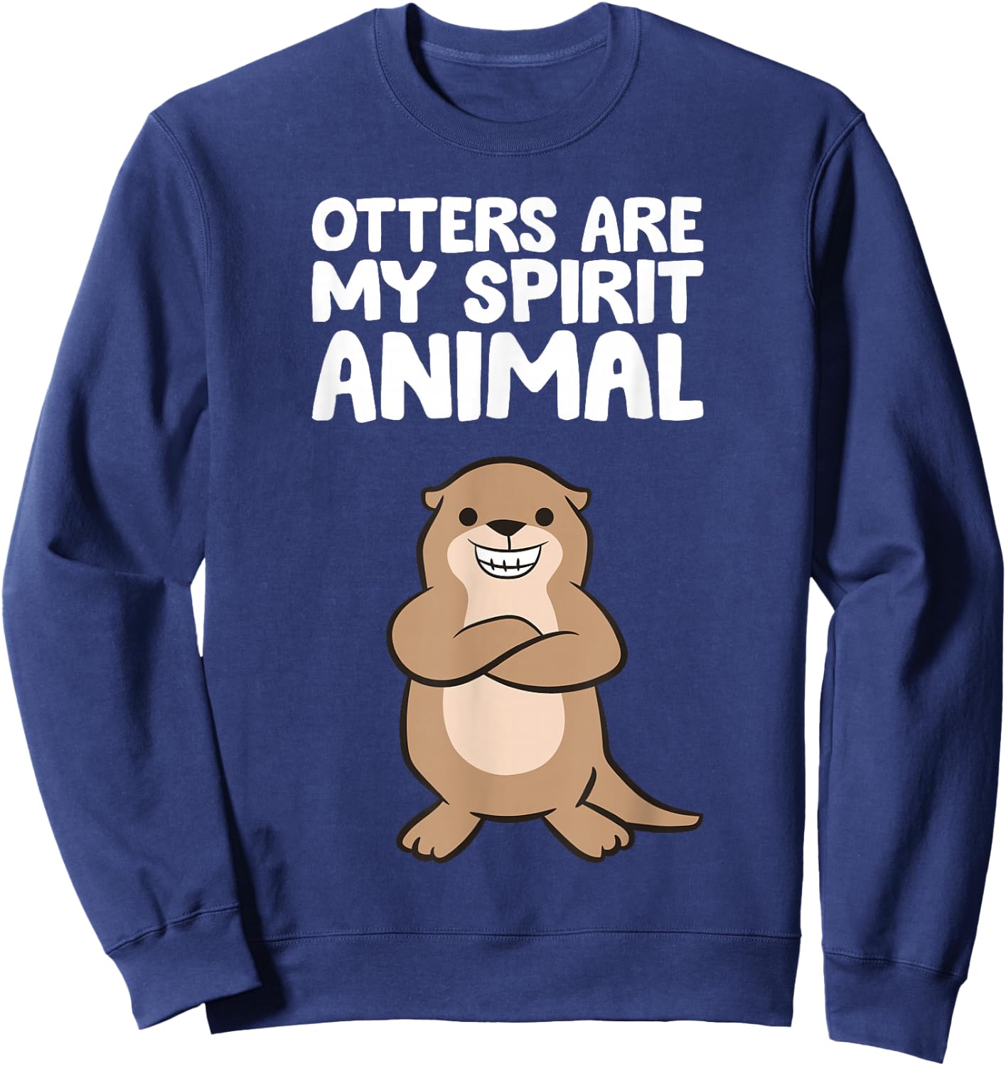 Funny Otter Lover Otters Are My Spirit Animal Sweatshirt - Sweatshirt | Navy