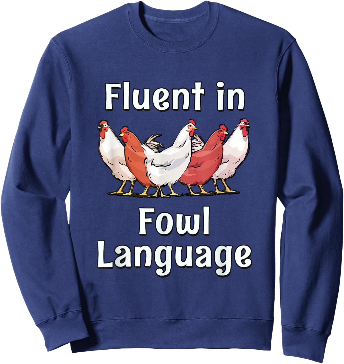 Fluent In Fowl Language - Chickens Sweatshirt - Sweatshirt | Navy