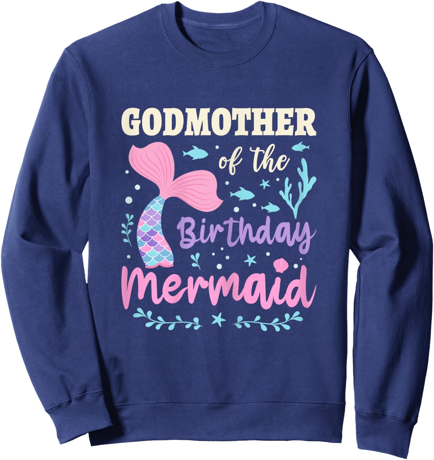 Mermaid Birthday Outfit Godmother Of The Birthday Mermaid Sweatshirt - Sweatshirt | Navy