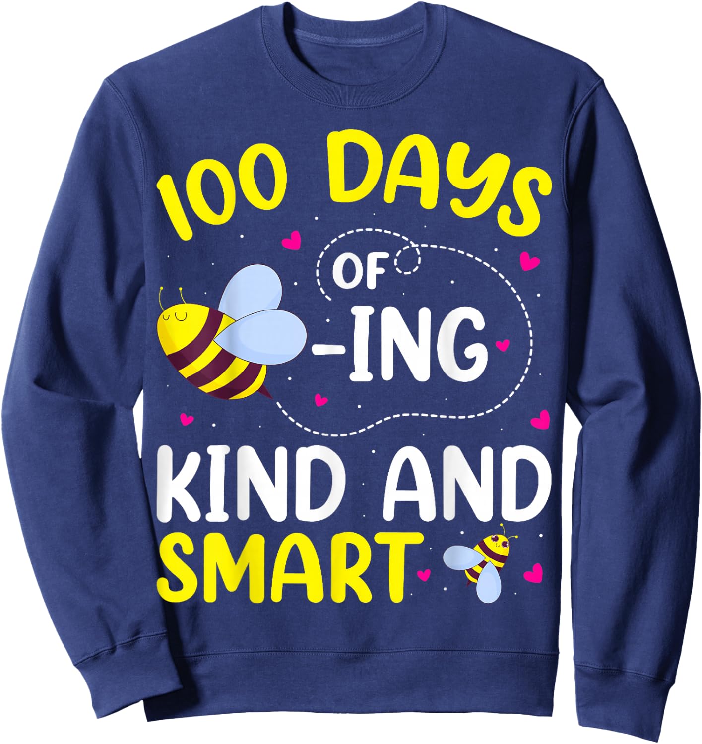 100 Days Of Beeing Kind And Smart Bee 100th Day Of School Sweatshirt - Sweatshirt | Navy
