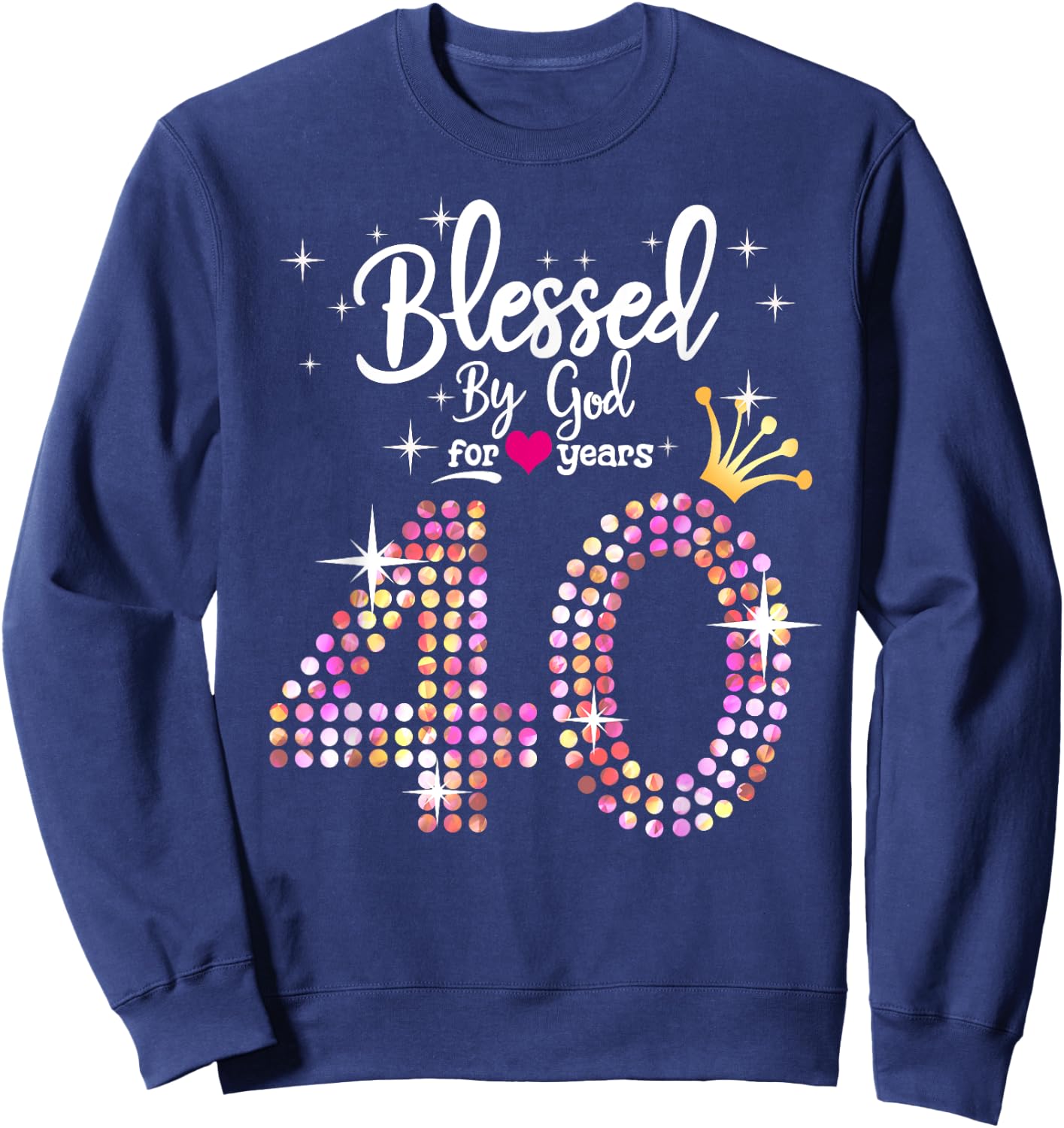 Blessed by God for 40 Years 40th Birthday Anniversary Sweatshirt - Sweatshirt | Navy