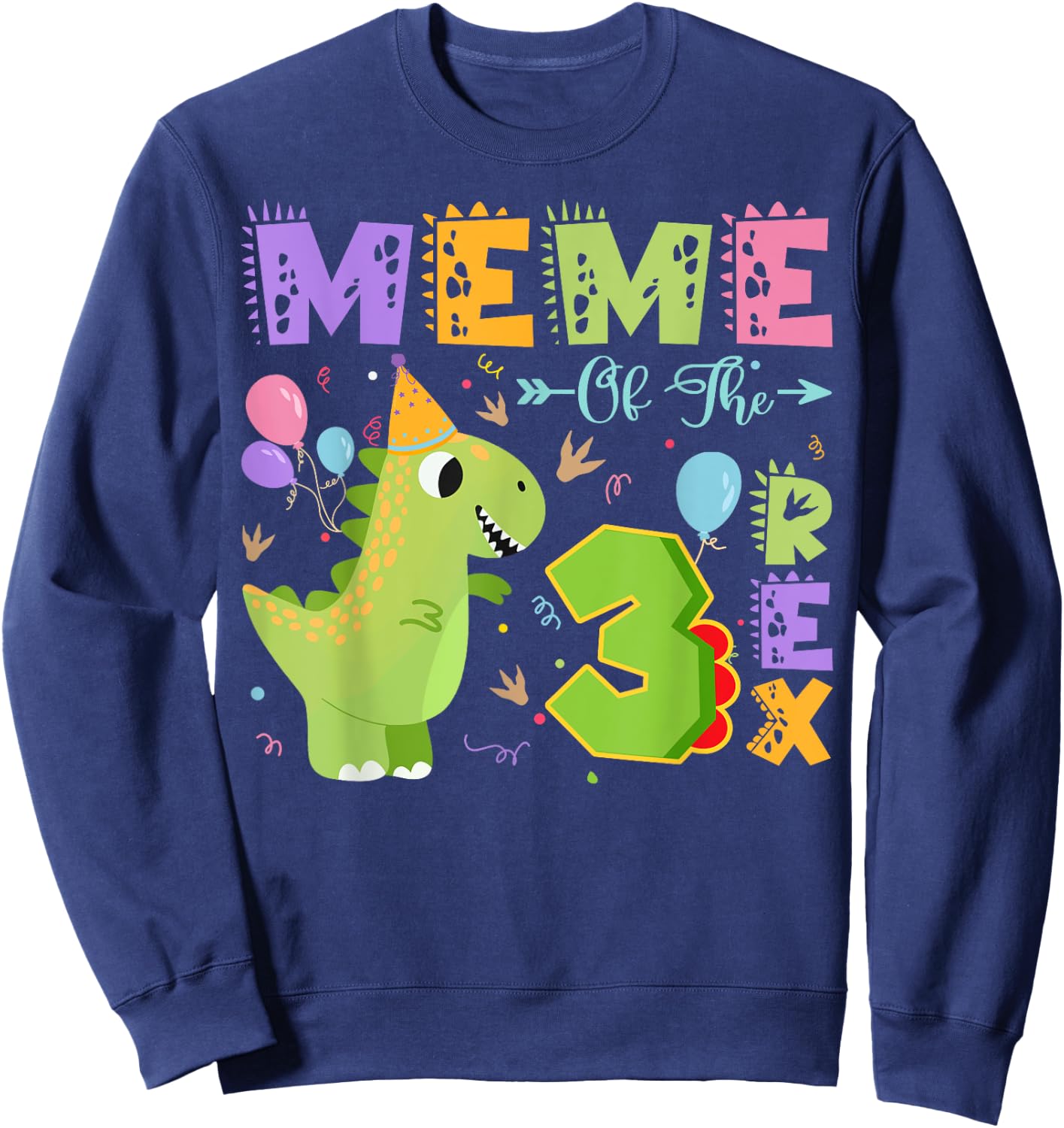 Meme Of The Three Rex 3Rd Birthday Dinosaur Party Sweatshirt - Sweatshirt | Navy