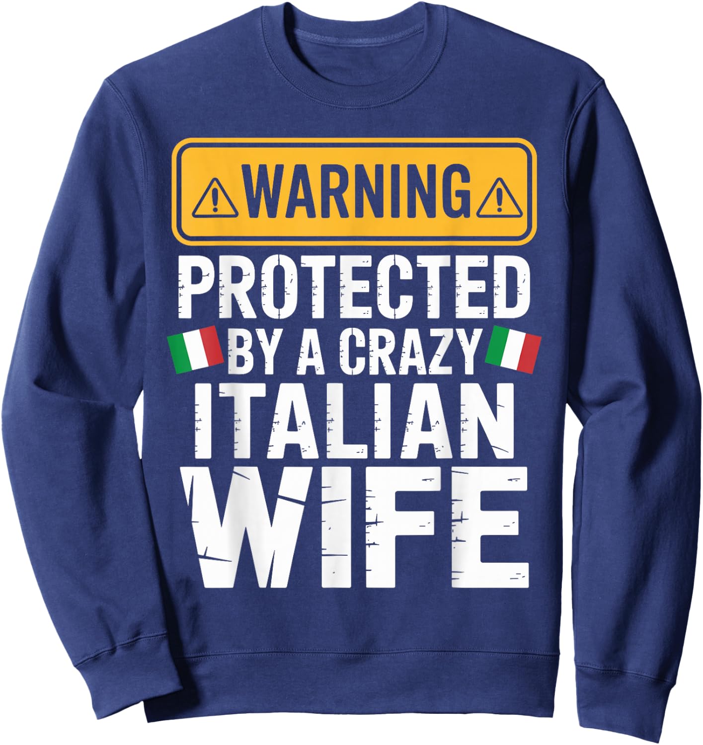 Warning Protected by A Crazy Italian Wife Sweatshirt - Sweatshirt | Navy