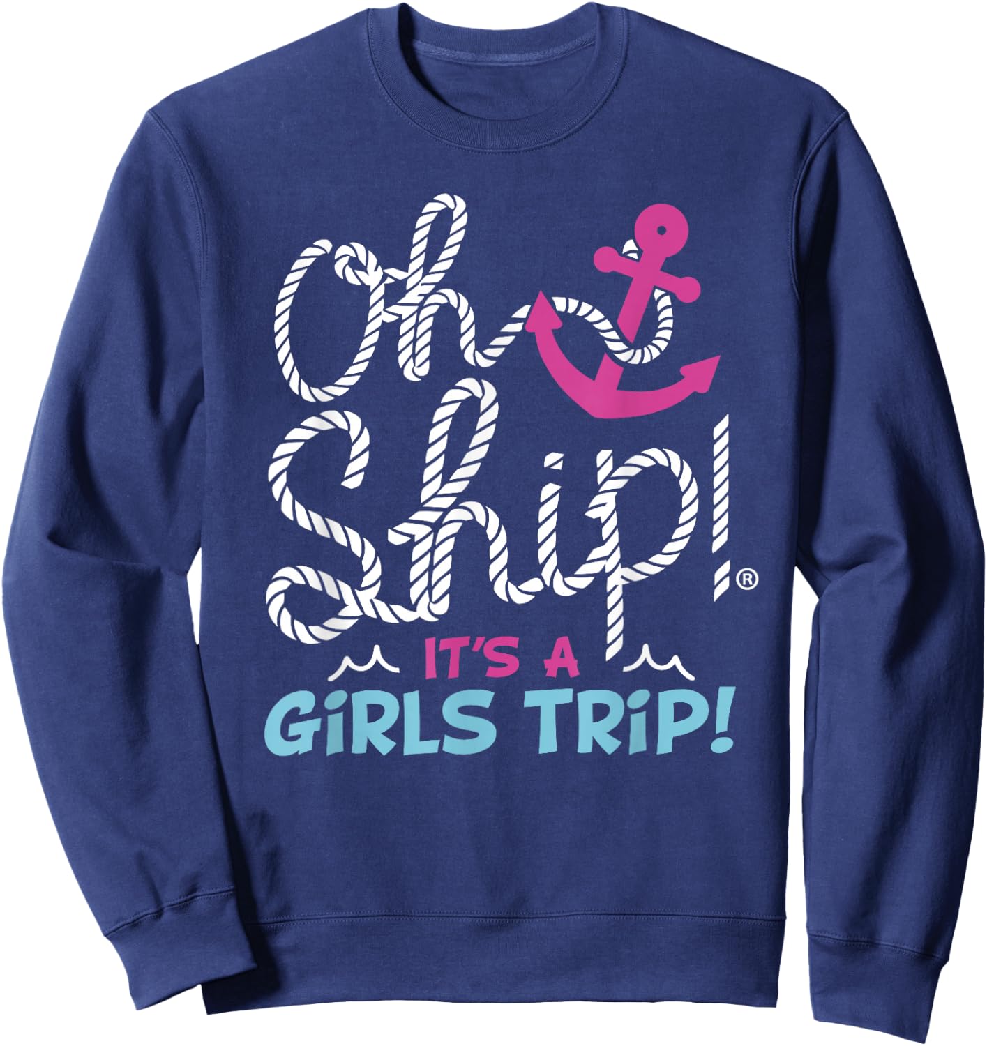 Oh Ship It's a GirlsTrip - Oh Ship Girls Trip Cruise Sweatshirt - Sweatshirt | Navy