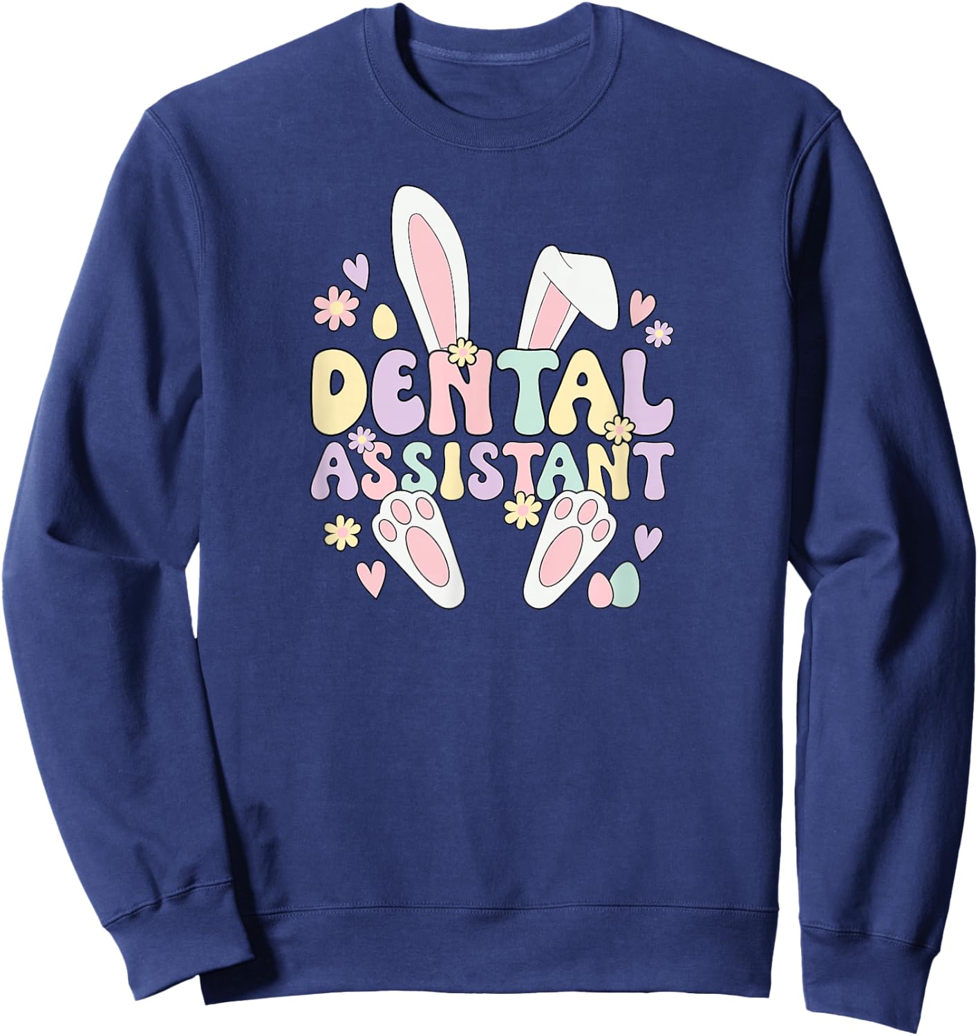 Dental Assistant Easter Bunny Dental Assisting Easter Day Sweatshirt - Sweatshirt | Navy