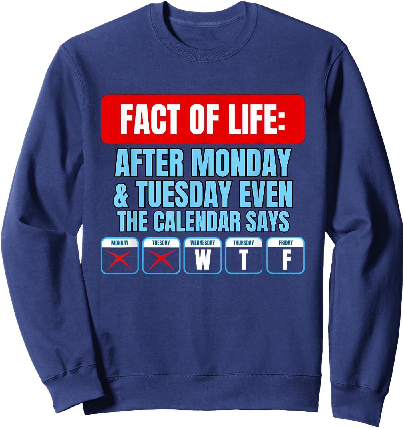 Even The Calendar Says WTF Funny Monday Tuesday Office Humor Sweatshirt - Sweatshirt | Navy
