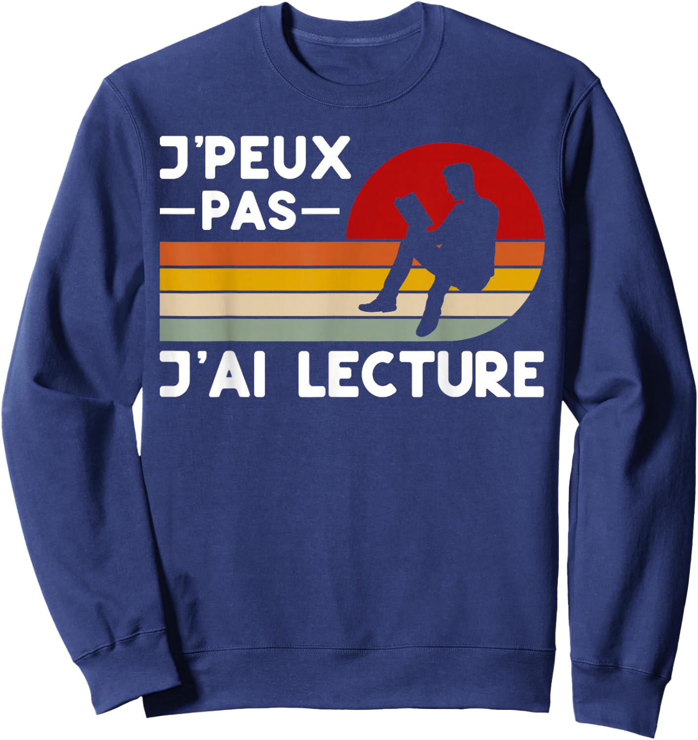 Je Peux Pas J'ai Lecture Humour Bibliophile Literature , Black, S Sweatshirt - Sweatshirt | Navy