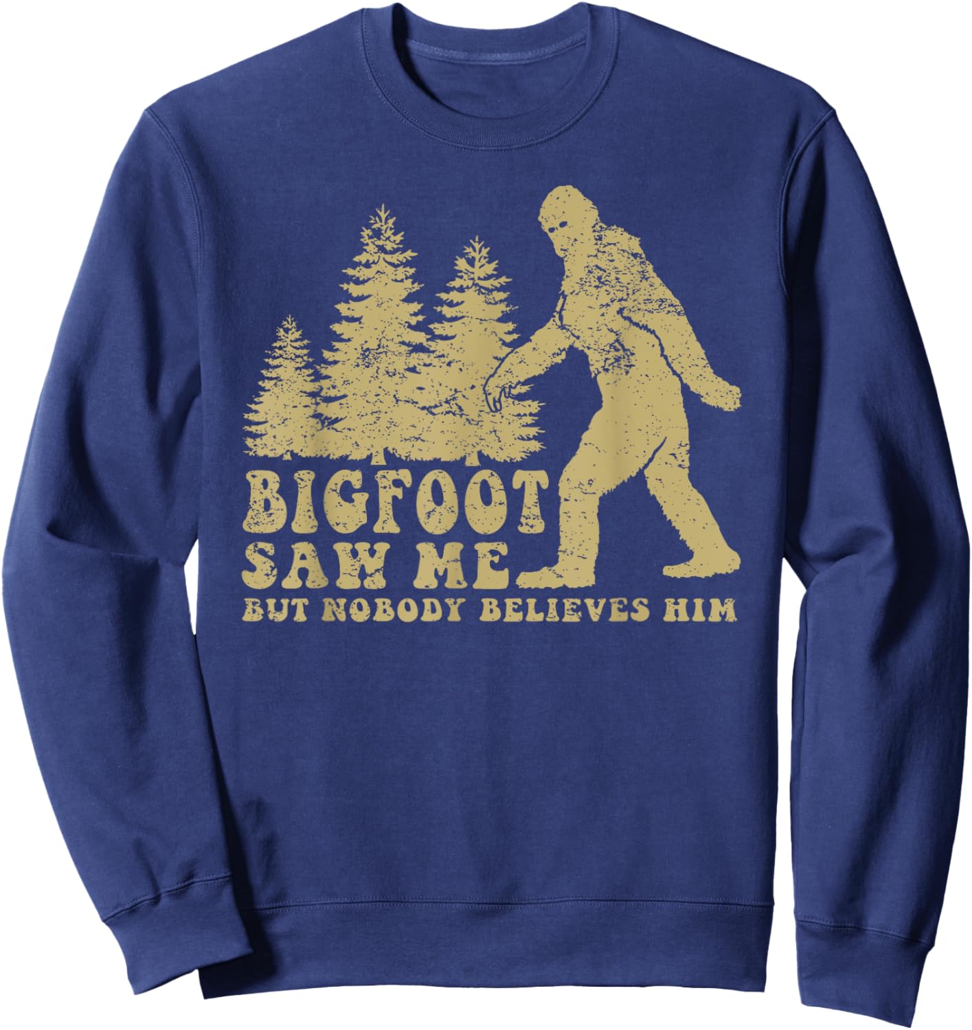 Bigfoot saw me but nobody believes him Sweatshirt - Sweatshirt | Navy