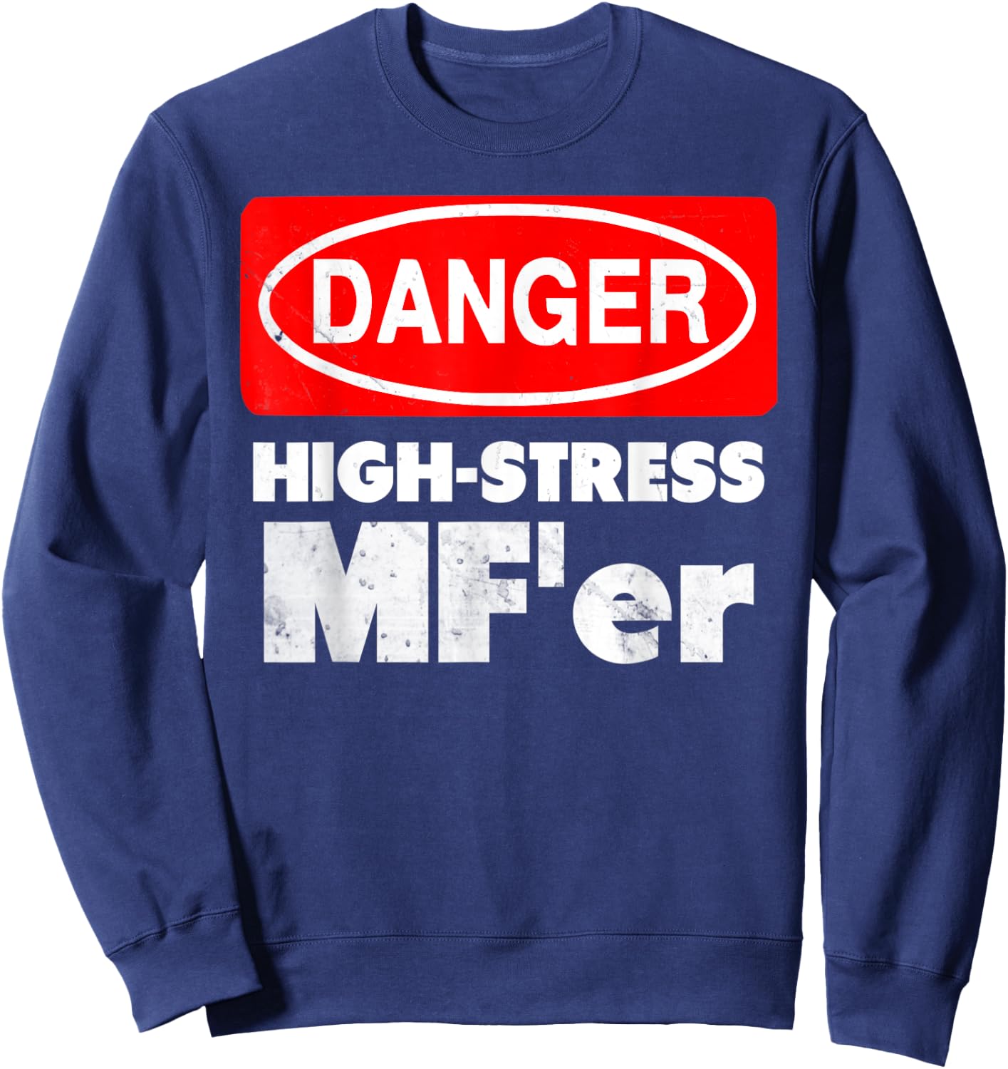 High-Stress MF'er funny stressed out sign Sweatshirt - Sweatshirt | Navy