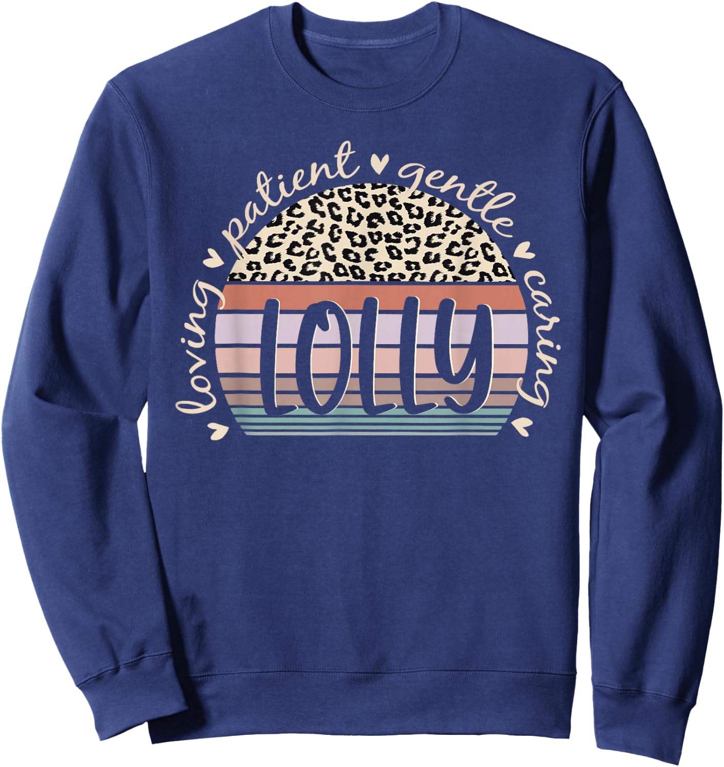 Lolly Loving Patient Gentle Caring Lolly Mother's Day Sweatshirt - Sweatshirt | Navy