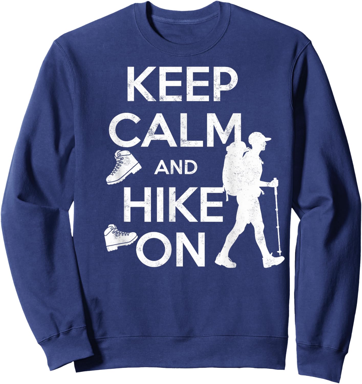 Keep Calm & Hike On Funny Hiking Hiker Humor Trekking Sweatshirt - Sweatshirt | Navy