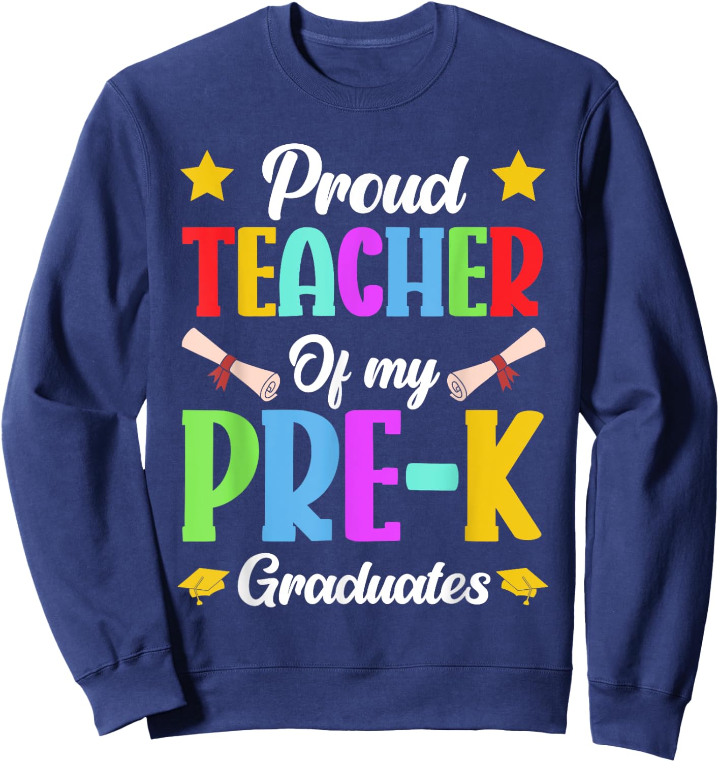 Prek Teacher Proud Teacher Of My Pre-K Graduates Women Sweatshirt - Sweatshirt | Navy