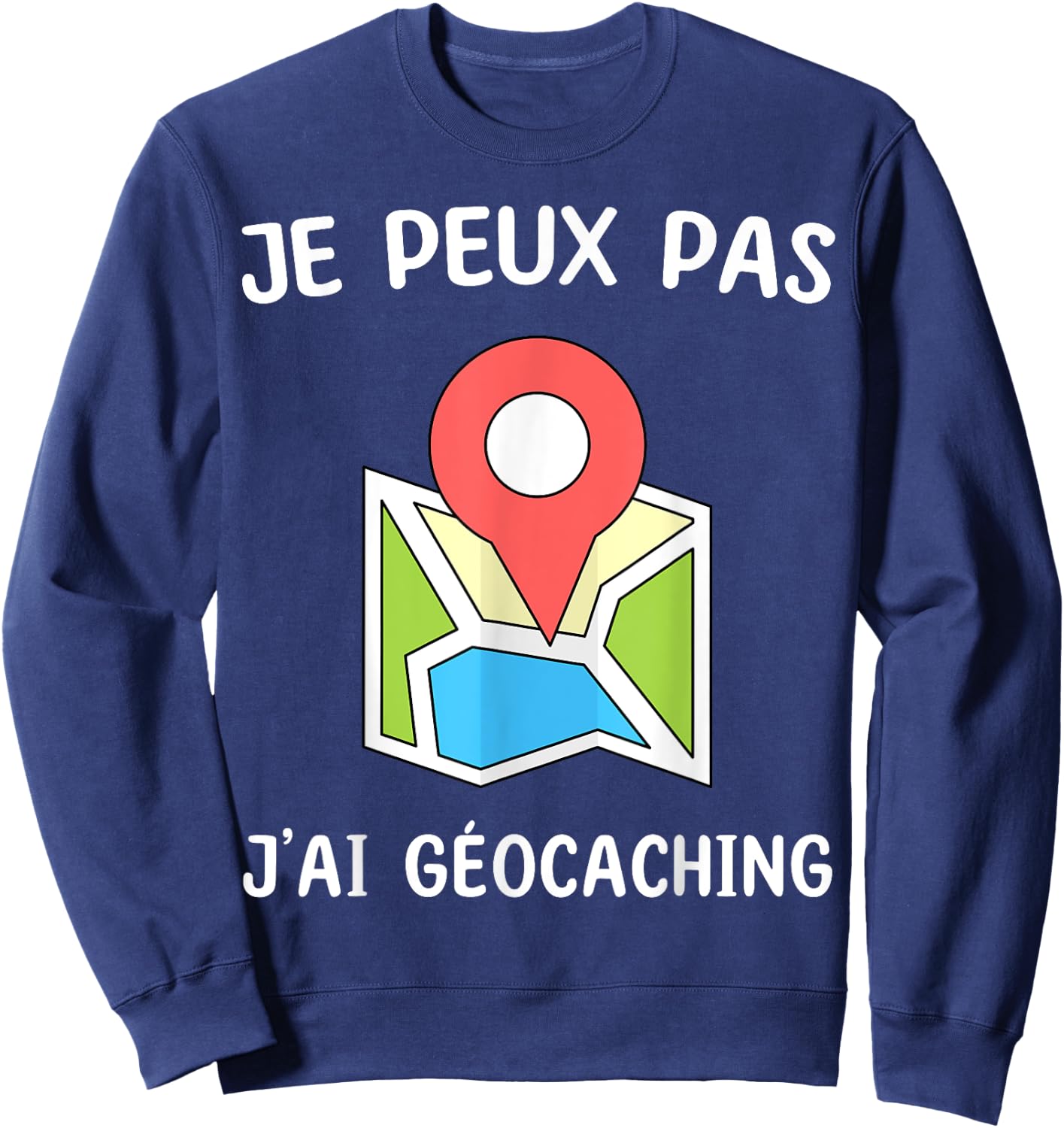 Je peux pas j'ai géocaching Sweatshirt - Sweatshirt | Navy