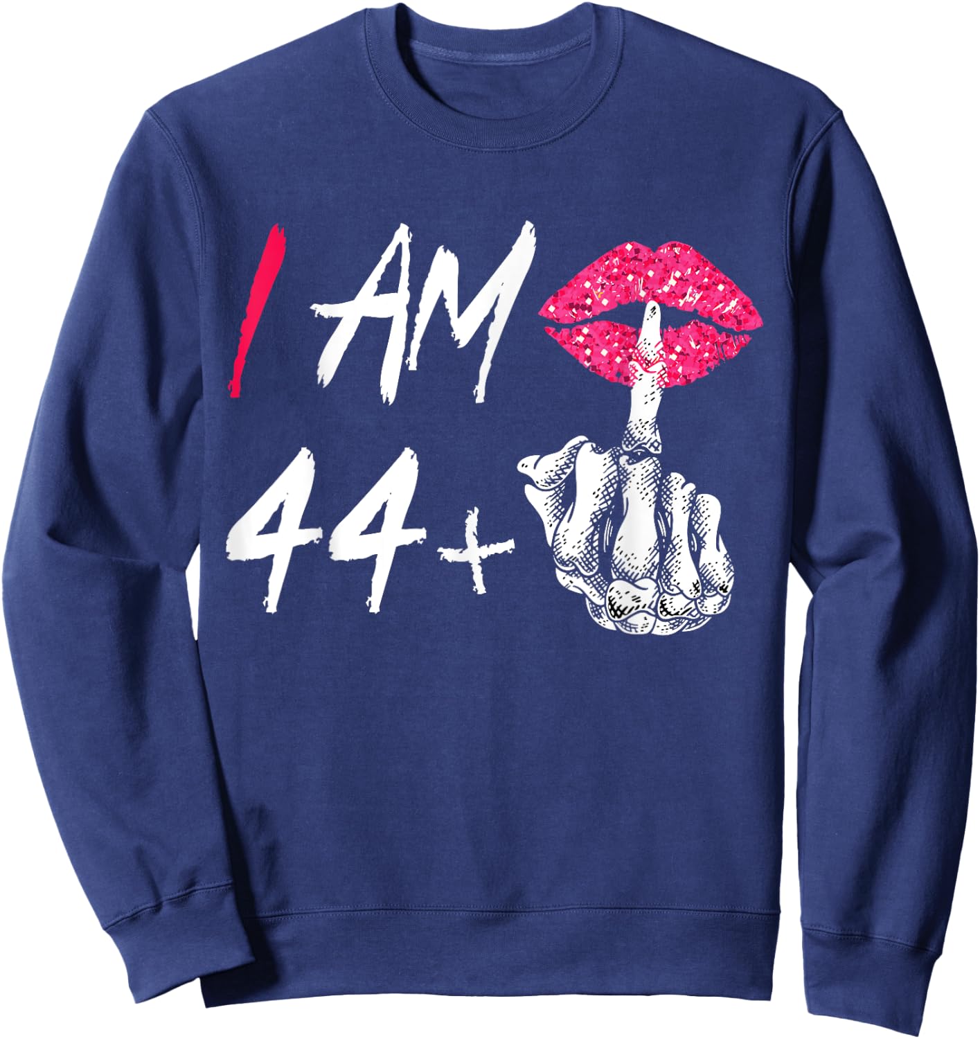 I Am 44 Plus 1 Middle Finger Funny 45th Women's Birthday Sweatshirt - Sweatshirt | Navy