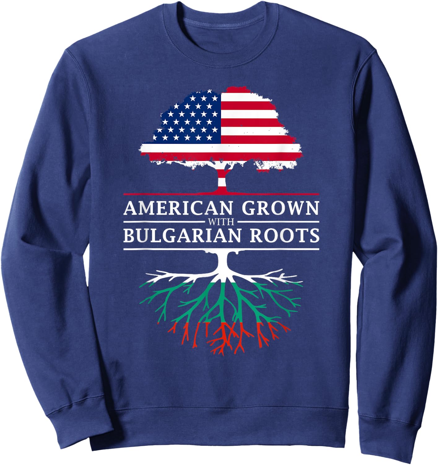 American Grown with Bulgarian Roots - Bulgaria Sweatshirt - Sweatshirt | Navy