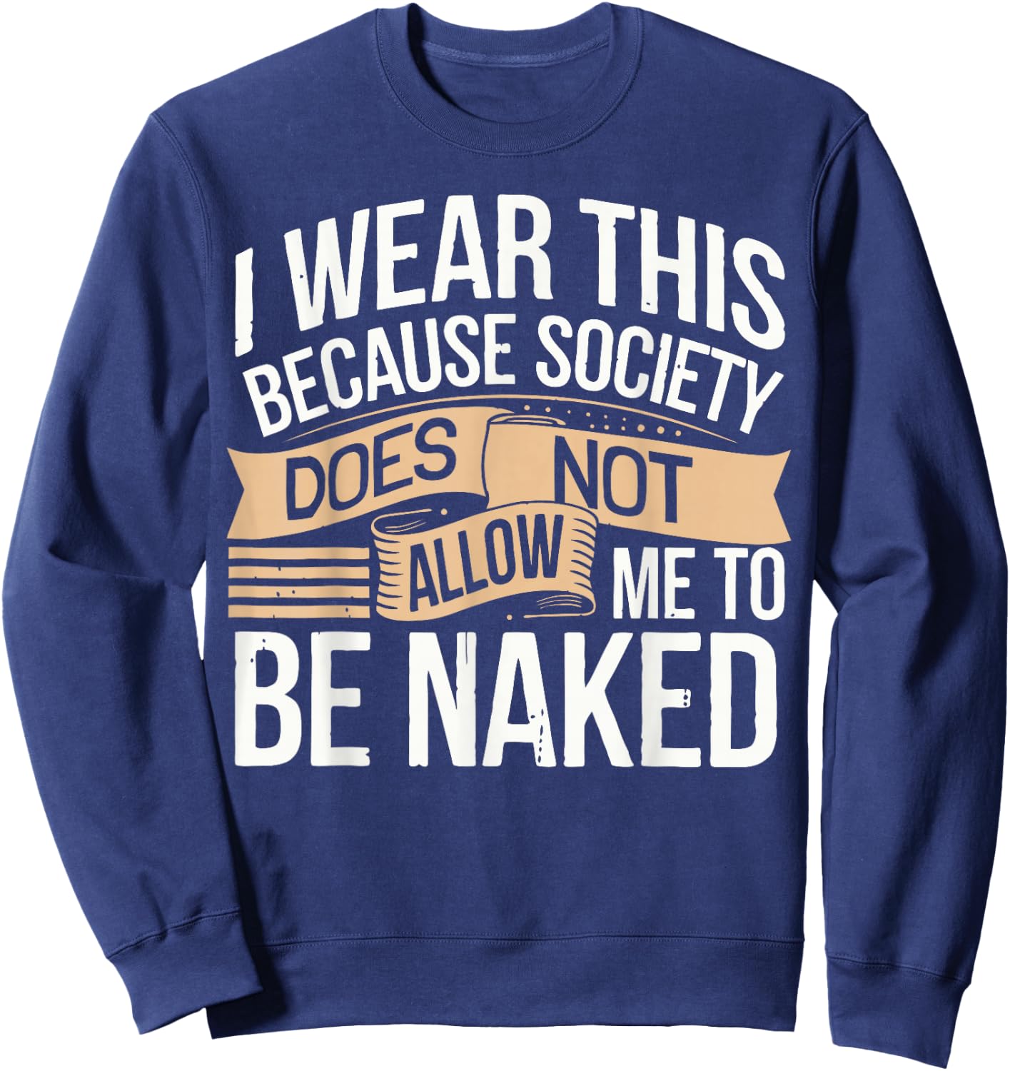 Nudist Anti Clothes Naked Naturist Sweatshirt - Sweatshirt | Navy