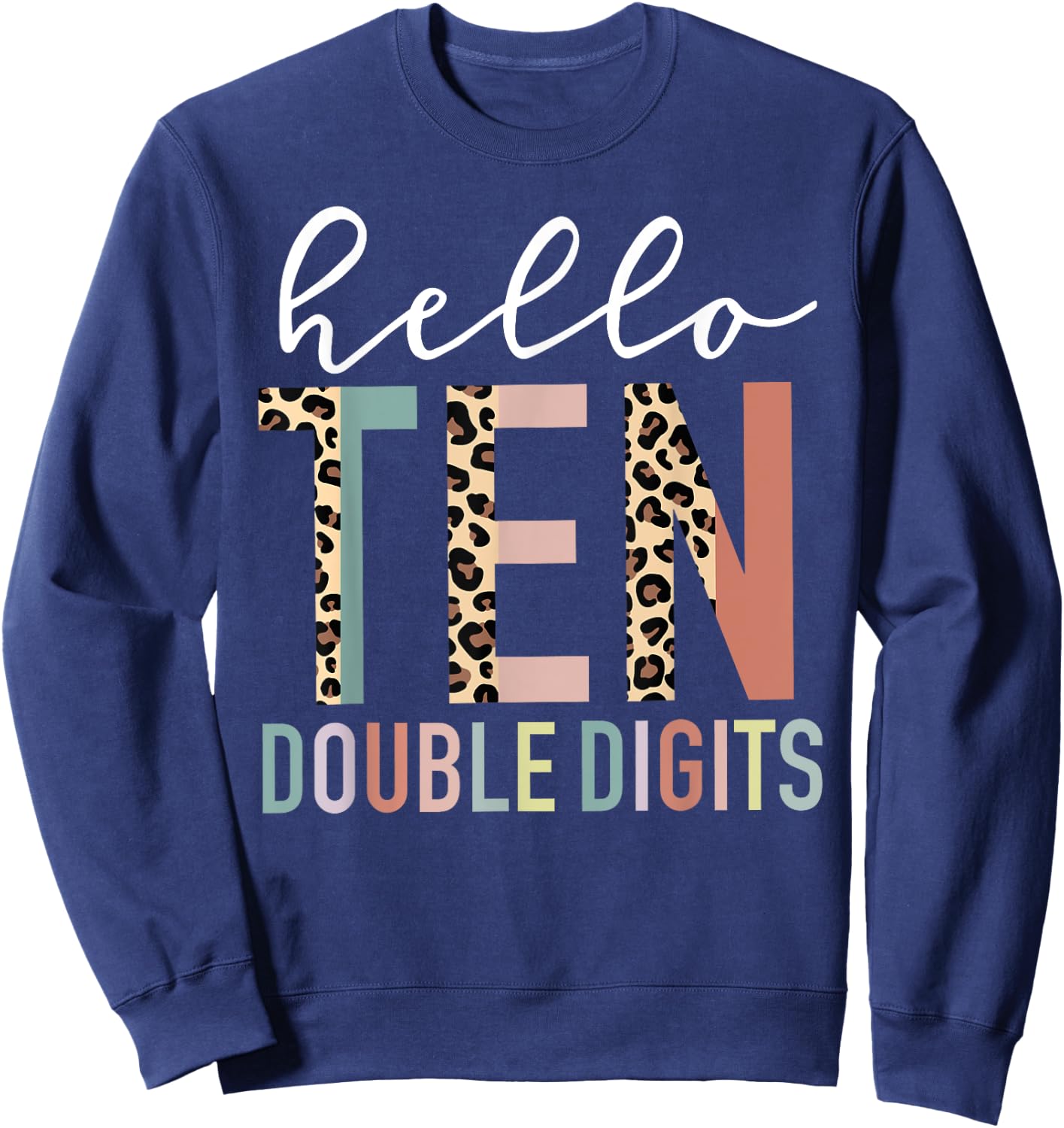 Hello Ten Double Digits Leopard Print 10 Year Old Girl Sweatshirt - Sweatshirt | Navy