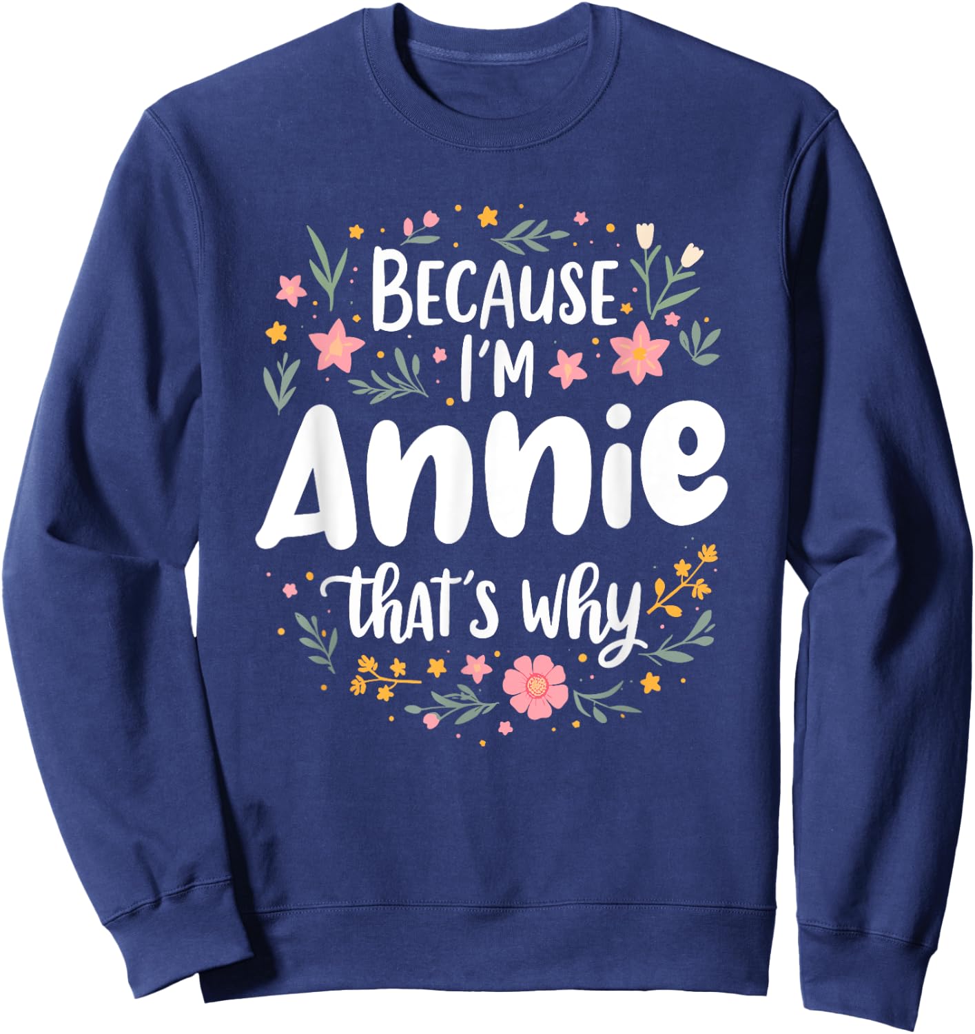 Women Because I'm Annie That's Why Woman Sweatshirt - Sweatshirt | Navy
