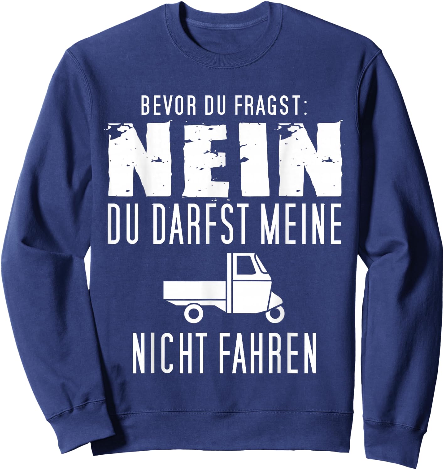 Bevor Du Fragst - Nein I Ape 50 Dreirad APE Trike TM APE Sweatshirt - Sweatshirt | Navy