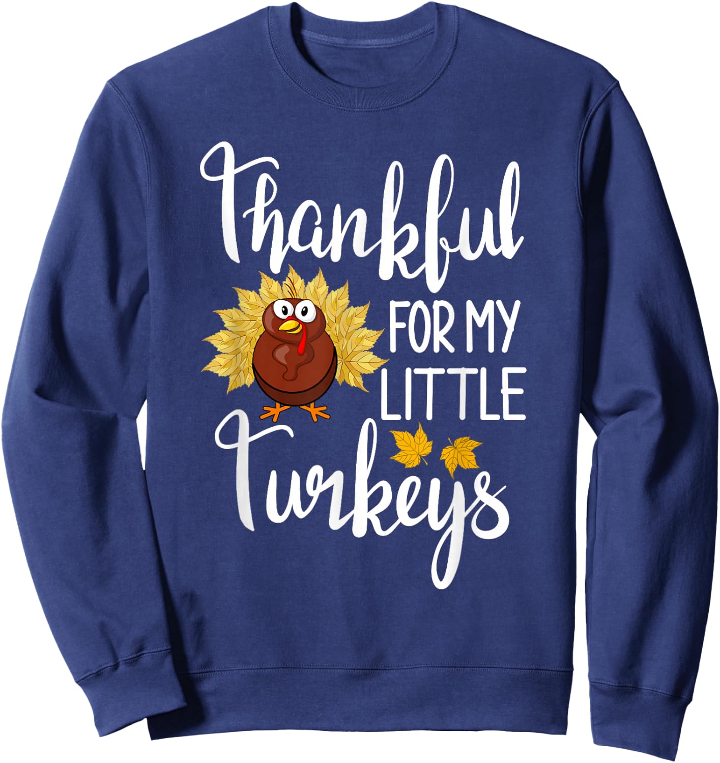 Teachers Thanksgiving Thankful For My Little Turkeys Sweatshirt - Sweatshirt | Navy